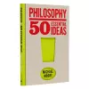 Philosophy: 50 Essential Ideas cover