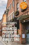 John Howard's Inside Guide to Advanced Property Developing & Investing cover