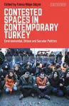 Contested Spaces in Contemporary Turkey cover