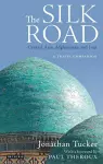 The Silk Road: Central Asia, Afghanistan and Iran cover