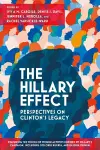 The Hillary Effect: Perspectives on Clinton’s Legacy cover