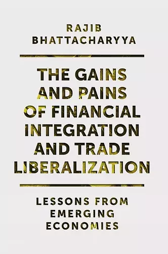 The Gains and Pains of Financial Integration and Trade Liberalization cover