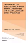 Underserved and Socially Disadvantaged Groups and Linkages with Health and Health Care Differentials cover