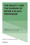 The Beauty and the Burden of Being a Black Professor cover