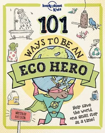 Lonely Planet Kids 101 Ways to be an Eco Hero cover