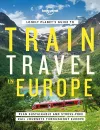 Lonely Planet's Guide to Train Travel in Europe cover