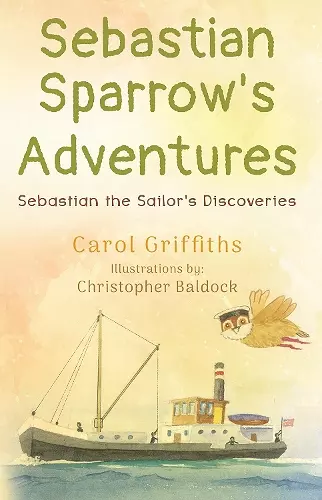 Sebastian Sparrow's Adventures: Sebastian the Sailor's Discoveries cover