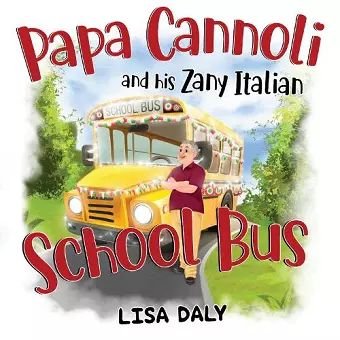 Papa Cannoli and his Zany Italian School Bus cover