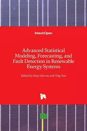 Advanced Statistical Modeling, Forecasting, and Fault Detection in Renewable Energy Systems cover