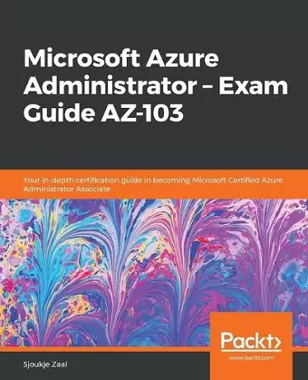 Microsoft Azure Administrator – Exam Guide AZ-103 cover