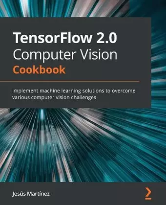 TensorFlow 2.0 Computer Vision Cookbook cover