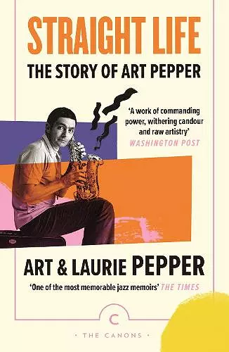 Straight Life: The Story Of Art Pepper cover