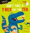 Don't Take a T-Rex Out For Tea cover