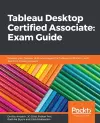 Tableau Desktop Certified Associate: Exam Guide cover