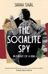 The Socialite Spy: In Pursuit of a King cover