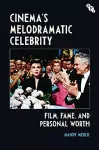 Cinema's Melodramatic Celebrity cover