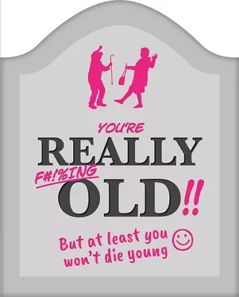 You're Really F#!%ing Old!! cover