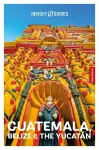 Insight Guides Guatemala, Belize and the Yucatan: Travel Guide with eBook cover
