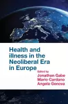 Health and Illness in the Neoliberal Era in Europe cover