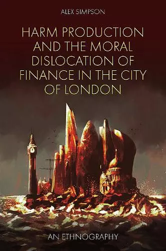 Harm Production and the Moral Dislocation of Finance in the City of London cover