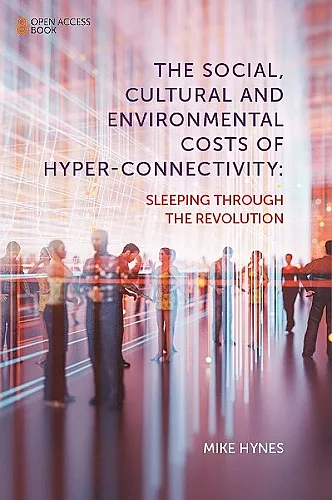 The Social, Cultural and Environmental Costs of Hyper-Connectivity cover
