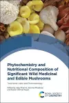 Phytochemistry and Nutritional Composition of Significant Wild Medicinal and Edible Mushrooms cover