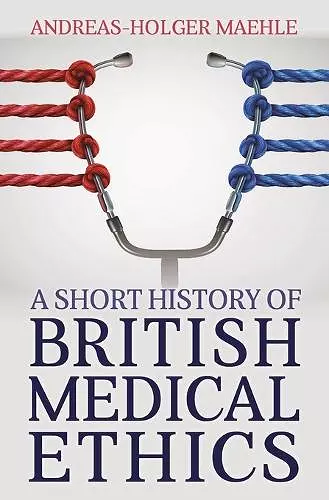 A Short History of British Medical Ethics cover