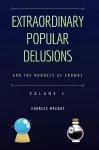 Extraordinary Popular Delusions and the Madness of Crowds Vol 1 cover