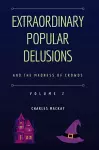 Extraordinary Popular Delusions and the Madness of Crowds Vol 2 cover