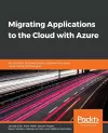 Migrating Applications to the Cloud with Azure cover
