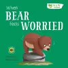 When Bear Feels Worried cover
