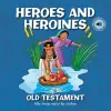 Heroes and Heroines of the Old Testament cover