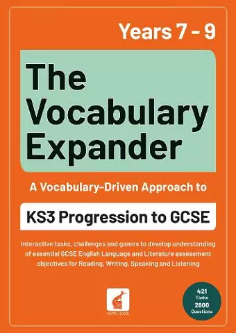 The Vocabulary Expander: KS3 Progression to GCSE for Years 7 to 9 cover