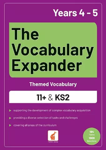 The Vocabulary Expander: Themed Vocabulary for 11+ and KS2 - Years 4 and 5 cover