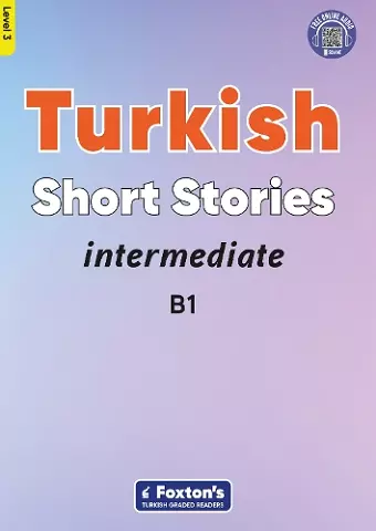 Intermediate Turkish Short Stories - Based on a comprehensive grammar and vocabulary framework (CEFR B1) - with quizzes , full answer key and online audio cover