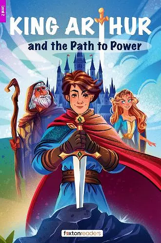 King Arthur and the Path to Power - Foxton Reader Level-2 (600 Headwords A2/B1) with free online AUDIO cover