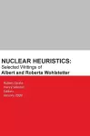 Nuclear Heuristics Selected Writings of Albert and Roberta Wohlstetter cover