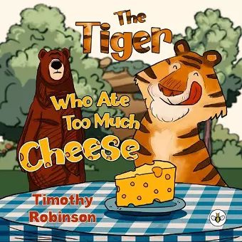 The Tiger Who Ate Too Much Cheese cover