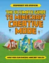 The Ultimate Guide to Minecraft Creative Mode (Independent & Unofficial) cover