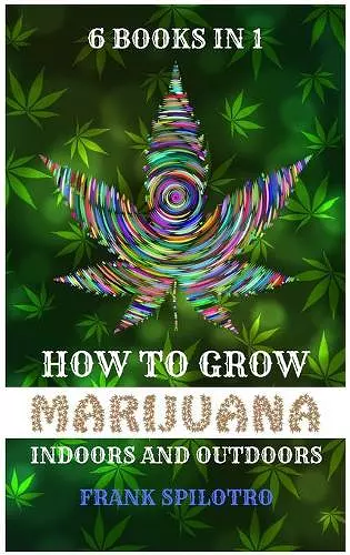 How to Grow Marijuana Indoors and Outdoors cover