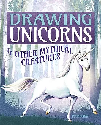 Drawing Unicorns & Other Mythical Creatures cover