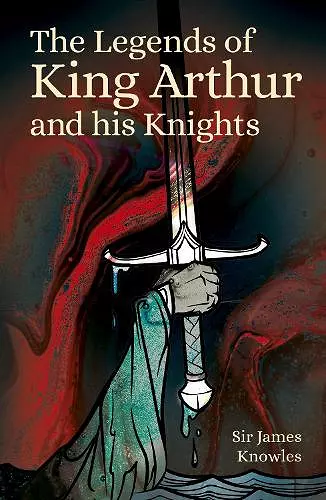 The Legends of King Arthur and His Knights cover