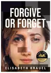 FORGIVE OR FORGET cover