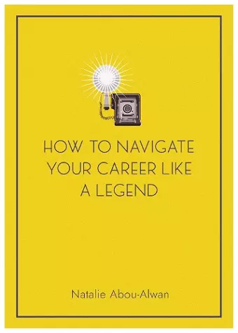 How To Navigate Your Career Like A Legend cover
