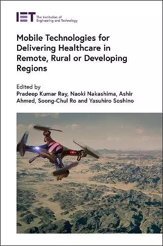 Mobile Technologies for Delivering Healthcare in Remote, Rural or Developing Regions cover