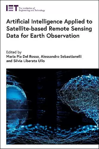 Artificial Intelligence Applied to Satellite-based Remote Sensing Data for Earth Observation cover