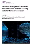 Artificial Intelligence Applied to Satellite-based Remote Sensing Data for Earth Observation cover