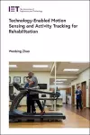 Technology-Enabled Motion Sensing and Activity Tracking for Rehabilitation cover