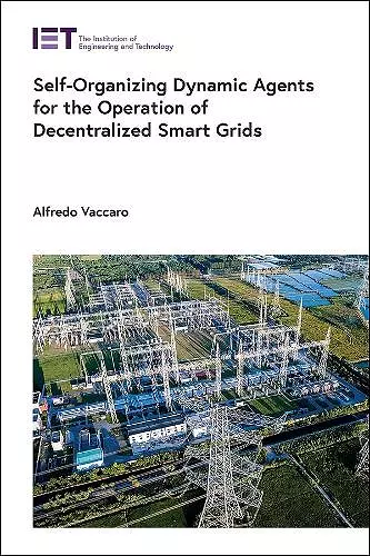 Self-Organizing Dynamic Agents for the Operation of Decentralized Smart Grids cover