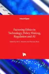 Factoring Ethics in Technology, Policy Making, Regulation and AI cover